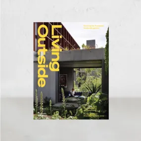 LIVING OUTSIDE  |  Reviving the Australian Modernist Garden  |   Sharon Mackay, Diana Snape